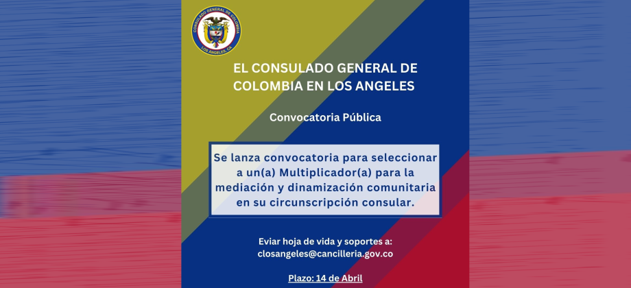 Hasta el 14 de abril de 2023 está abierta la convocatoria para la contratación de la figura de multiplicador (a) en el Consulado de Colombia en Los Ángeles