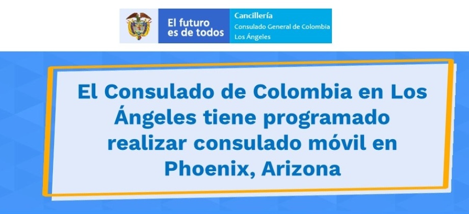 Consulado de Colombia en Los Ángeles realizará los Consulados Móviles en San Diego el 11 de septiembre y en Phoenix el 9 de octubre
