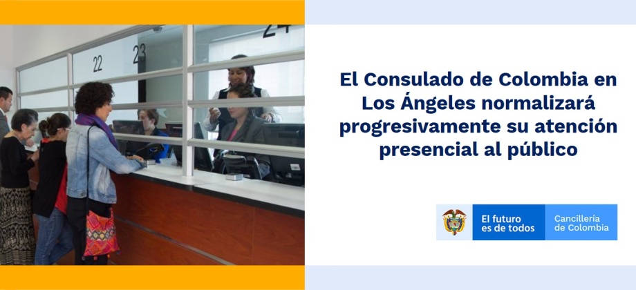 El Consulado de Colombia en Los Ángeles normalizará progresivamente su atención presencial al público 