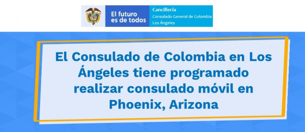 Consulado de Colombia en Los Ángeles realizará los Consulados Móviles en San Diego el 11 de septiembre y en Phoenix el 9 de octubre