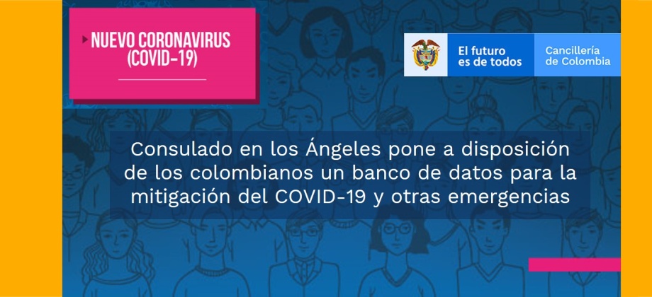 Consulado en los Ángeles pone a disposición de los colombianos un banco de datos para la mitigación del COVID-19 y otras emergencias