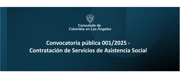 El Consulado de Colombia en Los Ángeles abre la convocatoria pública 001/2025 - Contratación de Servicios de Asistencia Social