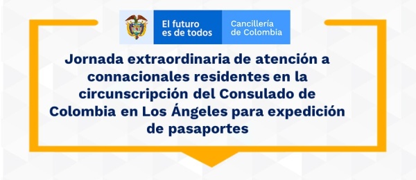 Jornada extraordinaria de atención a connacionales residentes en la circunscripción del Consulado de Colombia en Los Ángeles para expedición de pasaportes