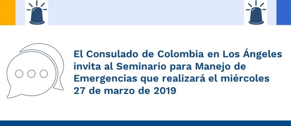 El Consulado de Colombia en Los Ángeles invita al Seminario para Manejo de Emergencias