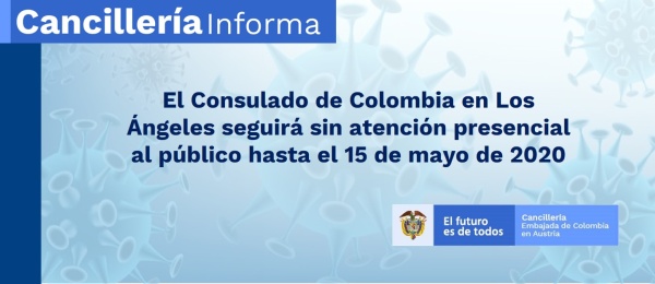 El Consulado de Colombia en Los Ángeles seguirá sin atención presencial al público hasta el 15 de mayo de 2020